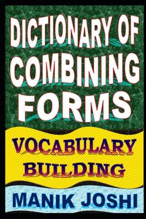 Dictionary of Combining Forms de MR Manik Joshi