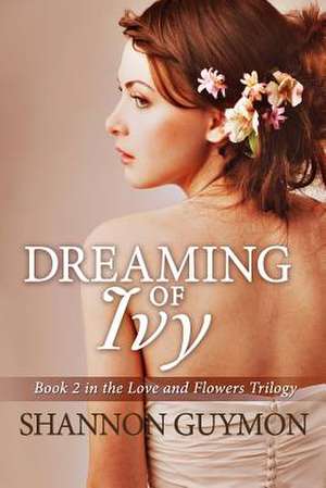 Dreaming of Ivy de Shannon Guymon