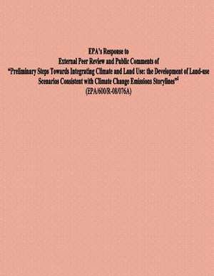 EPA?S Response to External Peer Review and Public Comments of ?Preliminary Steps Towards Integrating Climate and Land Use de U. S. Environmental Protection Agency