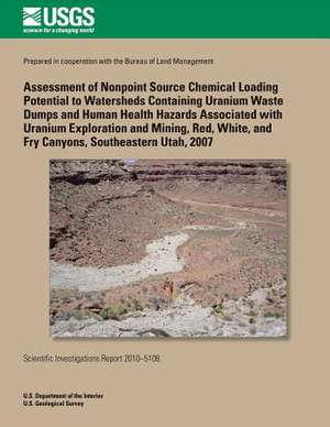 Assessment of Nonpoint Source Chemical Loading Potential to Watersheds Containing Uranium Waste Dumps and Human Health Hazards Associated with Uranium de Kimberly R. Beisner