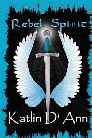 Rebel Spirit de Katlin D'Ann