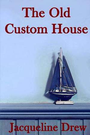 The Old Custom House de Jacqueline Drew