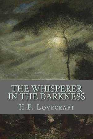 The Whisperer in the Darkness de H. P. Lovecraft