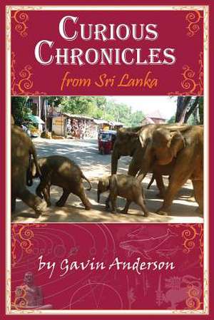 Curious Chronicles from Sri Lanka de Gavin Anderson