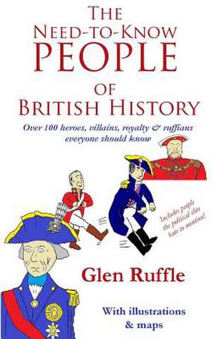 The Need-To-Know People of British History de Glen Ruffle