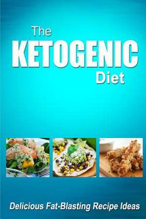 The Ketogenic Diet - Delicious Fat-Blasting Recipe Ideas de The Ketogenic Diet