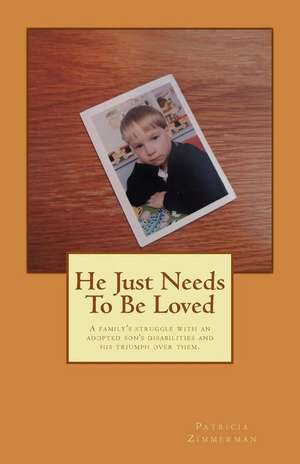 He Just Needs to Be Loved de Patricia Zimmerman