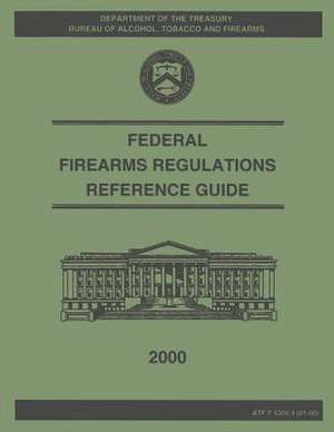 Federal Firearms Regulation Reference Guide de John W. Magaw