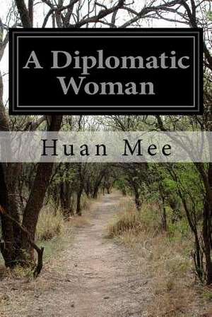 A Diplomatic Woman de Huan Mee