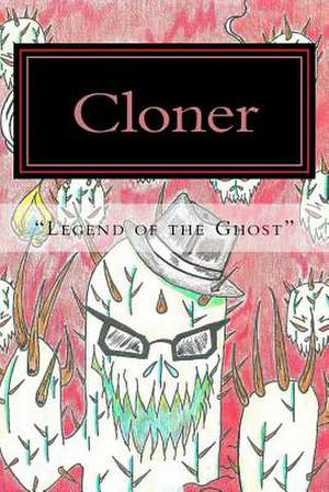 Cloner Legend of the Ghost de Terry T. Turner