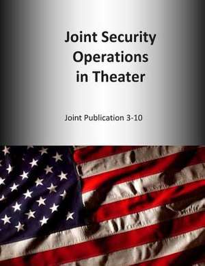 Joint Security Operations in Theater de U. S. Joint Force Command