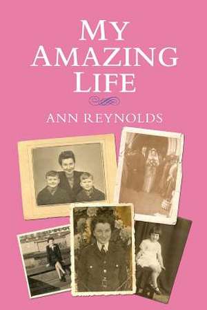 My Amazing Life de Ann Reynolds