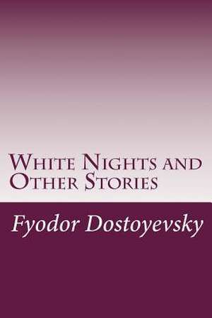 White Nights and Other Stories de Fyodor Dostoyevsky