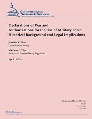 Declarations of War and Authorizations for the Use of Military Force de Jennifer K. Elsea