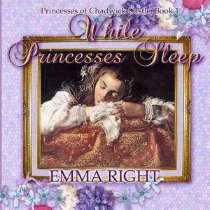 While Princesses Sleep de Emma Right