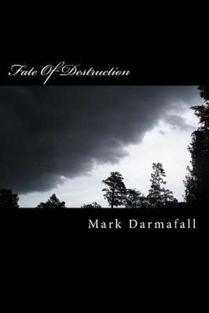 Fate of Destruction de Mark Darmafall