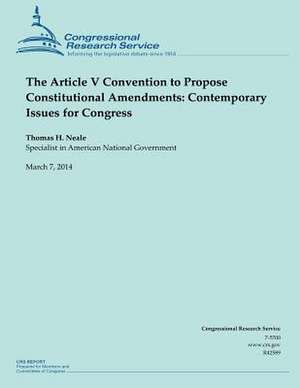 The Article V Convention to Propose Constitutional Amendments de Thomas H. Neale