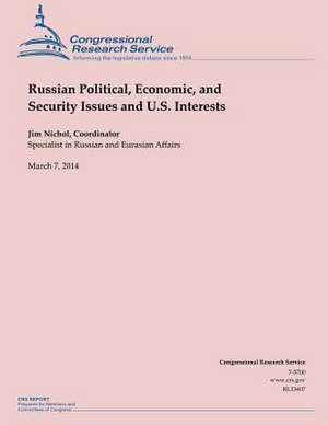 Russian Political, Economic, and Security Issues and U.S. Interests de Jim Nichol