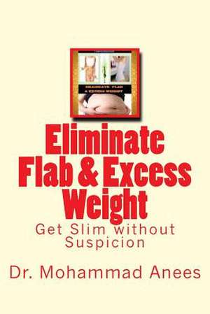 Eliminate Flab & Excess Weight de Dr Mohammad T. Anees