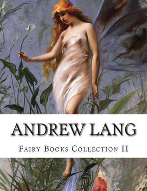 Andrew Lang, Fairy Books Collection II de Andrew Lang