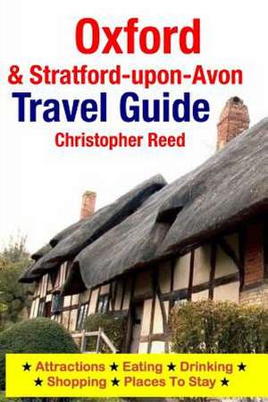 Oxford & Stratford-Upon-Avon Travel Guide de Christopher Reed