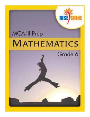 Rise & Shine MCA-III Prep Grade 6 Mathematics de Jonathan D. Kantrowitz