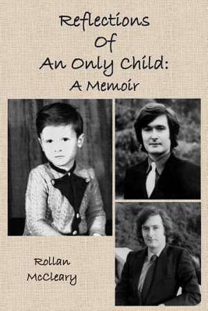 Reflections of an Only Child de Rollan McCleary