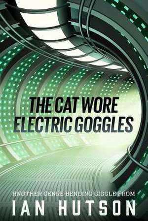 The Cat Wore Electric Goggles de Ian Hutson