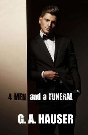 Four Men and a Funeral de G. A. Hauser