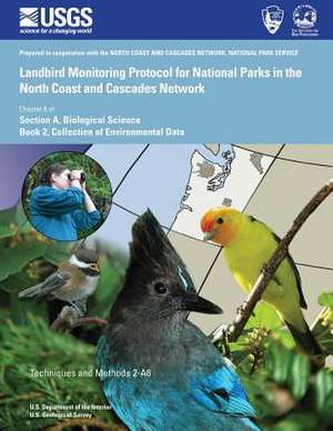 Landbird Monitoring Protocol for National Parks in the North Coast and Cascades Network de Rodney B. Siegal