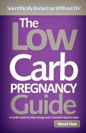 The Low Carb Pregnancy Guide de Mirsad Hasic