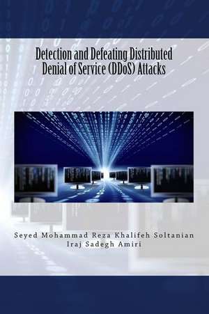 Detection and Defeating Distributed Denial of Service (Ddos) Attacks de Seyed Mohammad Reza Khalifeh Soltanian