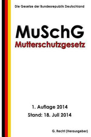 Mutterschutzgesetz - Muschg de G. Recht