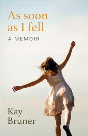 As Soon as I Fell de Kay Bruner