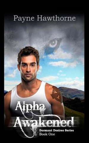 Alpha Awakened de Payne Hawthorne