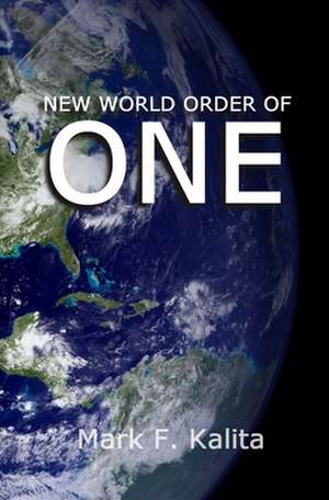 New World Order of One de Mark F. Kalita