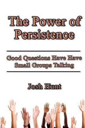 The Power of Persistence de Josh Hunt