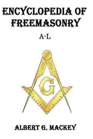 Encyclopedia of Freemasonry (A-L) de Albert G. Mackey