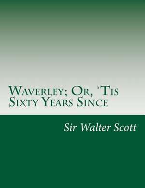 Waverley; Or, 'Tis Sixty Years Since de Sir Walter Scott