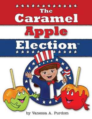 The Caramel Apple Election de Vanessa A. Purdom