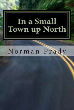 In a Small Town Up North de Norman Prady