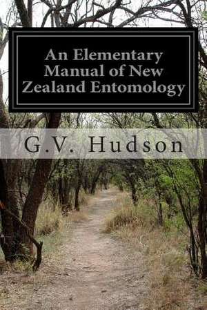 An Elementary Manual of New Zealand Entomology de G. V. Hudson