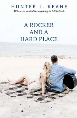 A Rocker and a Hard Place de Hunter J. Keane