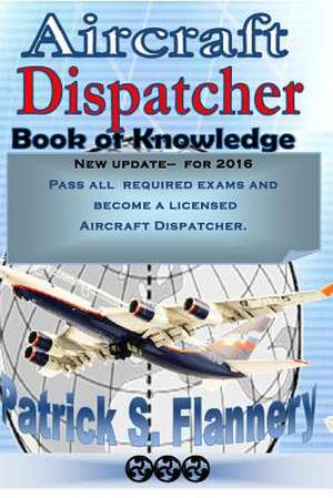 Aircraft Dispatcher de Patrick S. Flannery