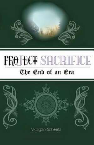 Project Sacrifice de Morgan Scheetz