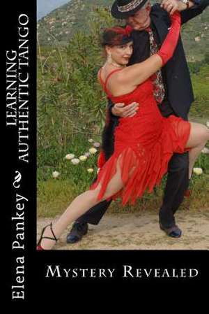 Learning Authentic Tango de Elena Pankey