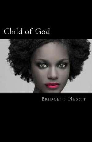 Child of God de Nesbit, Bridgett y.