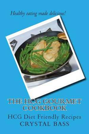 The Hcg Gourmet Cookbook de Crystal Bass