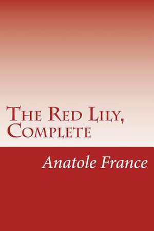 The Red Lily, Complete de Anatole France