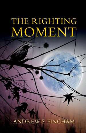 The Righting Moment de Andrew S. Fincham